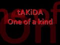 One of a kind - Takida