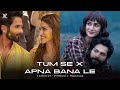 Download Tum Se X Apna Bana Le Yadnesh Vymusic Mashup • Arijit Singh Raghav Chaitanya Full Version Mp3 Song