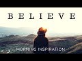 Keep Believing | Morning Motivation Keep Believing | Morning Motivation
