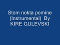 Stom nokta pomine (Instrumental)  By  KIRE GULEVSKI