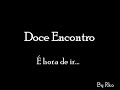 Doce Encontro - É hora de ir