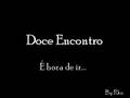 Doce Encontro - É hora de ir