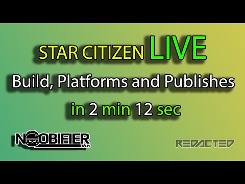Star Citizen Live - Build, Platforms & Publishes in 2 min 12 sec