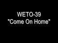 WETO 39 Campaign Song \"Come On Home\" Audio Only