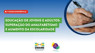 Educação de Jovens e Adultos- Superação do analfabetismo e aumento da escolaridade