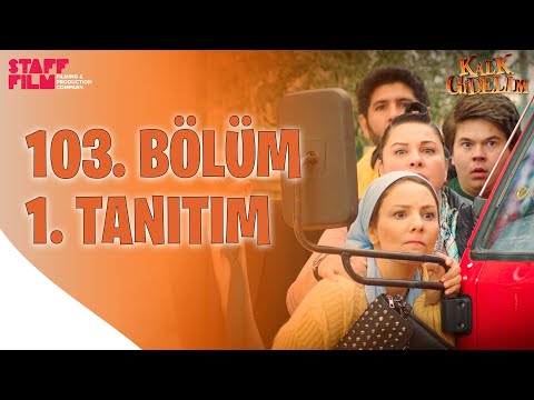 Kalk Gidelim 103. Bölüm Fragmanı                                                                                                                                                                                                                          