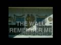 The Wall / Remember Me