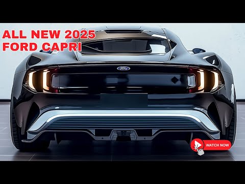 Ford Capri 2025 Launched - Next-Gen! Bold Design, Big Changes, and EV Power!