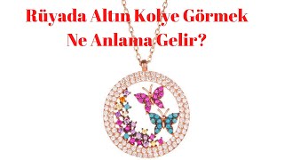 Rüyada Altın Kolye Görmek Ne Anlamadır?