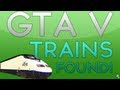 GTA V - Trains found! + MORE New founds + MP EVENT!