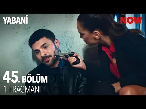 Yabani 45. Bölüm Fragmanı                                                                                                                                                                                                                                 