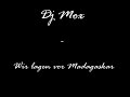 Dj Mox - Wir lagen vor madagaskar