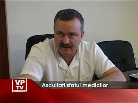 Ascultaţi sfatul medicilor