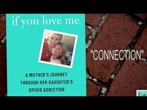 A Mothers Journey Through Her Daughters Opioid Addiction Part 4 Connection