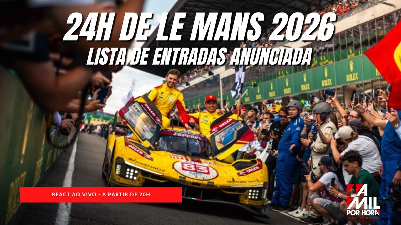 REACT | LISTA DE ENTRADAS DAS 24H DE LE MANS 2026 | NESTA 5ª - 20H | AO VIVO!