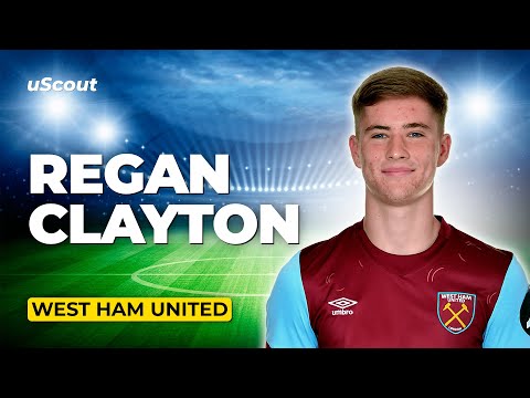 How Good Is Regan Clayton at West Ham?
