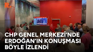CHP Genel Merkezinde Erdoğanın konuşması böyl
