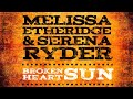 Melissa Etheridge & Serena Ryder Broken Heart Sun Official Music Video and Lyrics