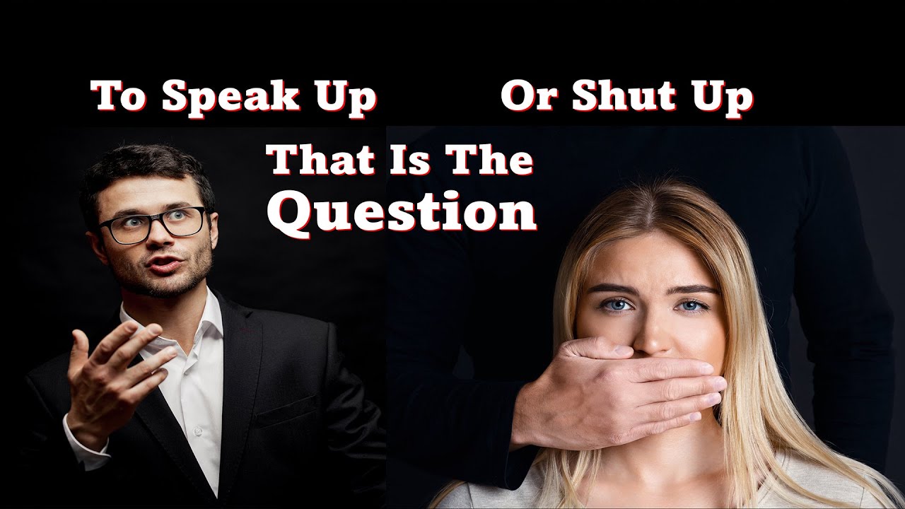 Speak Up or Shut Up Part One