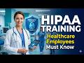 HIPAA TRAINING EXPLAINED FOR HEALTHCARE EMPLOYEES