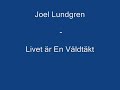 Joel Lundgren - Livet �r En V�ldt�kt