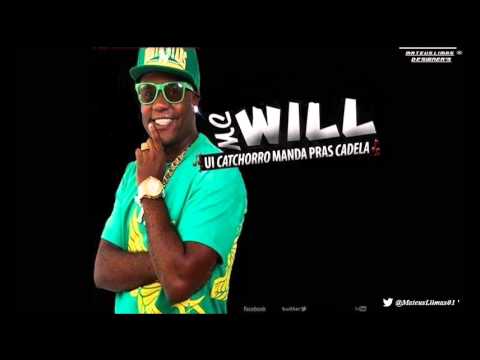 Mc Will - Ui Catchorro Manda Pras Cadela (Lançamento 2013)