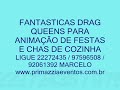 DRAG QUEEN FANTASTICA PARA ANIMAÇÃO DE FESTAS E EVENTOS AGENDE (11)22272435