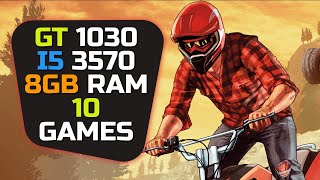 GT 1030 + I5 3570 & 8gb Ram - Test In 10 Games