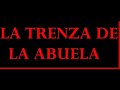 la trenza de la abuela - quiereme