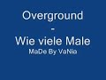 Wie viele Male - Overground