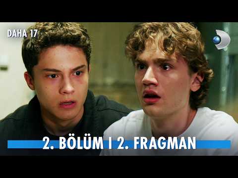 Daha On Yedi 2. Bölüm 2. Fragmanı                                                                                                                                                                                                                         
