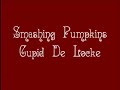 Smashing Pumpkins - Cupid De Locke Smashing Pumpkins - Cupid De Locke