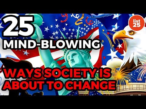 25 Mind-Blowing Ways Society Is About To Completely Change