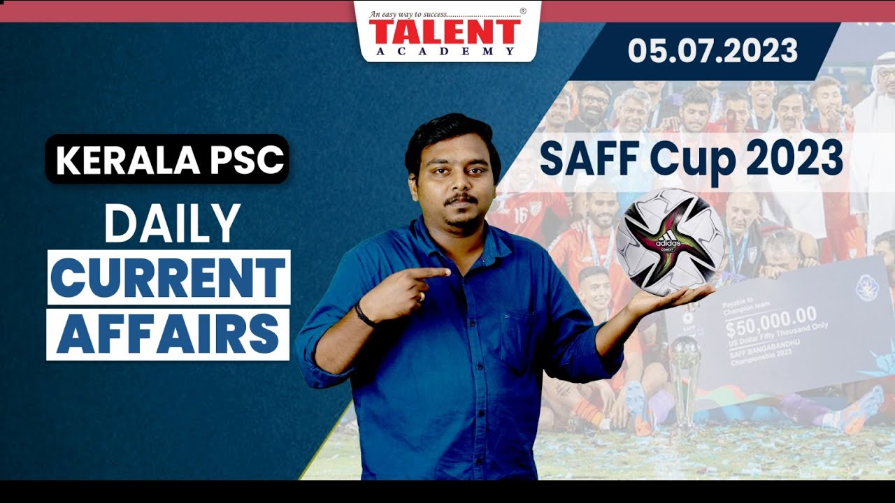 PSC Current Affairs - (5th July 2023) Current Affairs Today | Kerala PSC | Talent Academy