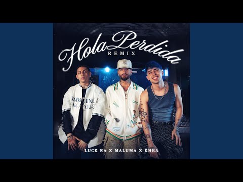 Luck Ra, Maluma, KHEA “Hola perdida remix”