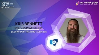 Kris Bennett - Chief Learning Officer - Blockchain Training Alliance at Future Blockchain Summit