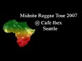 Midnite 3-9-2007 @ Cafe Ibex Seattle - Zion Pavillion