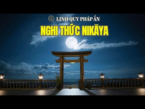 Nghi Thức NIKAYA - Đảnh Lễ Pháo Bảo & Thiền Quán - Sự Nguy Hại Của Dục - Hiện Tại Lạc Trú *