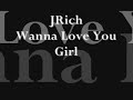 JRich - Wanna Love You Girl