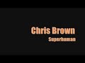 Chris Brown - Superhuman Chris Brown - Superhuman