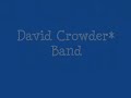 David Crowder Band - Everybody Wants to go to Heaven