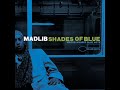 Madlib - Montara, Shades Of Blue,...