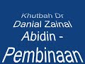 Dr Danial Zainal Abidin - Pembinaan Insan 1
