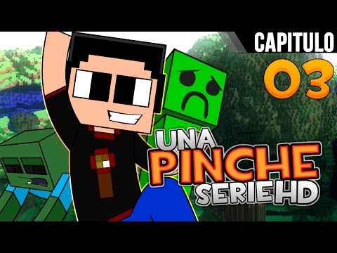 #UnaPincheSerieHD Minecraft: Una Pinche Serie HD Ep. 3