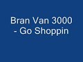 Bran Van 3000 – Go shoppin'