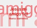 jesús mi fiel amigo   marco barrientos