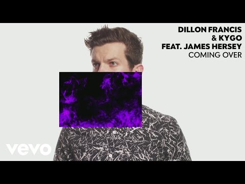 Dillon Francis, Kygo - Coming Over ft. James Hersey