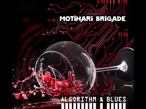 The new album from MOTIHARI BRIGADE “Algorithm & Blues” has now been released