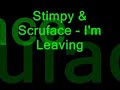 Stimpy & Scruface - I\