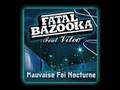 Fatal Bazooka feat Vitoo - Mauvaise Foi Nocturne